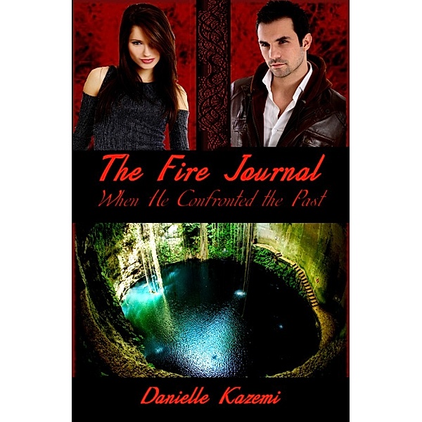The Fire Journal: When He Confronted the Past (#2) (The Fire Journal), Danielle Kazemi
