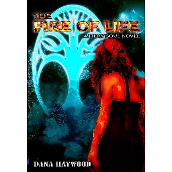 The Fire of Life (Fiery Soul), Dana Haywood