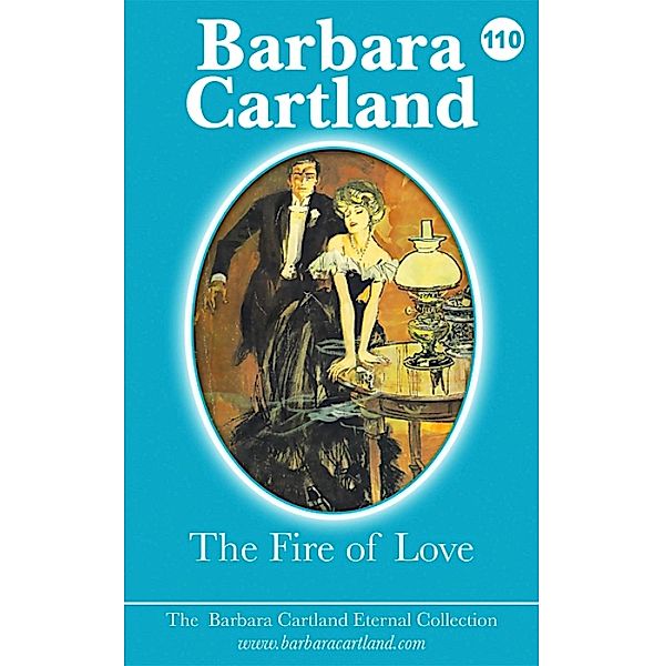 The Fire of Love / The Eternal Collection Bd.110, Barbara Cartland