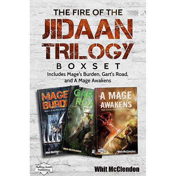 The Fire of the Jidaan Trilogy Boxset: Including Mage's Burden, Gart's Road, and A Mage Awakens / Fire of the Jidaan Trilogy, Whit McClendon