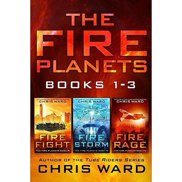 The Fire Planets Saga Books 1-3 / The Fire Planets Saga, Chris Ward
