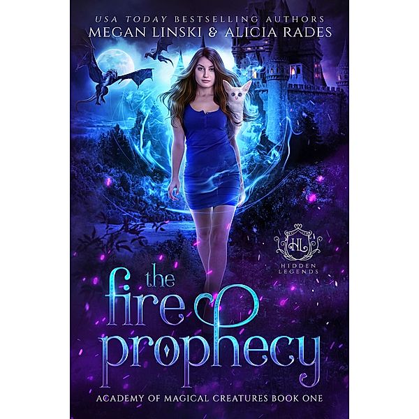 The Fire Prophecy (Hidden Legends: Academy of Magical Creatures, #1) / Hidden Legends: Academy of Magical Creatures, Megan Linski, Alicia Rades, Hidden Legends