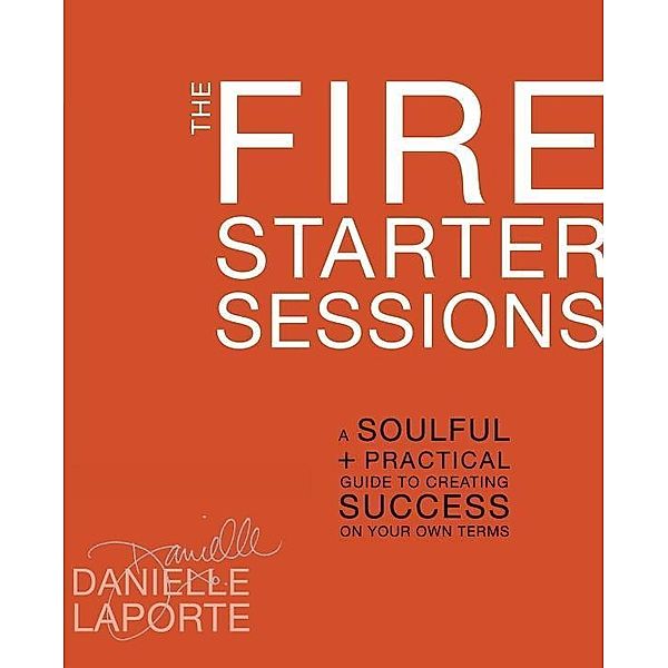 The Fire Starter Sessions, Danielle LaPorte