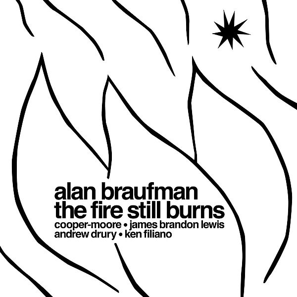 The Fire Still Burns, Alan Braufman