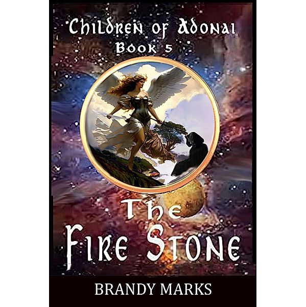 The Fire Stone (Children of Adonai, #5) / Children of Adonai, Brandy Marks