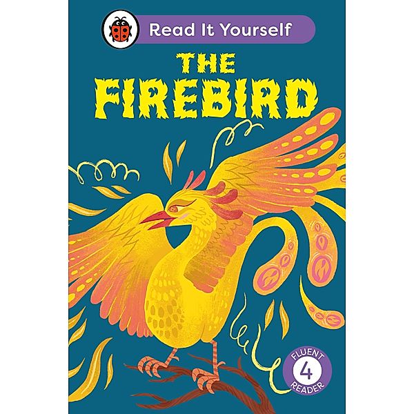 The Firebird: Read It Yourself - Level 4 Fluent Reader / Read It Yourself, Ladybird