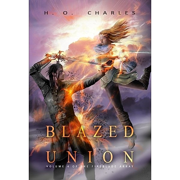 The Fireblade Array: Blazed Union (Volume 4 of The Fireblade Array), H. O. Charles
