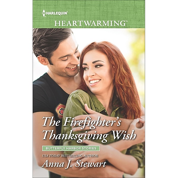The Firefighter's Thanksgiving Wish / Butterfly Harbor Stories, Anna J. Stewart