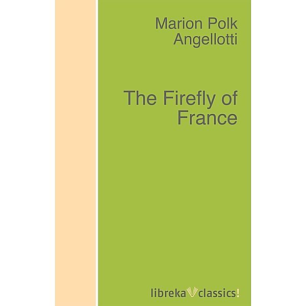The Firefly of France, Marion Polk Angellotti