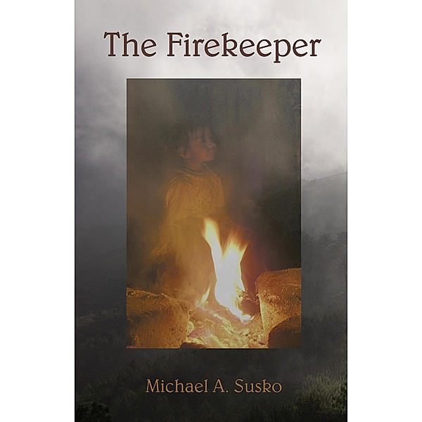 The Firekeeper, Michael A. Susko
