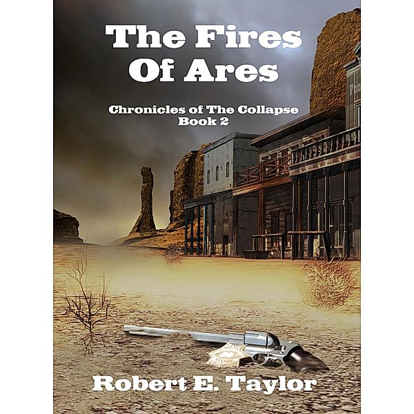 The Fires Of Ares (Chronicles of the Collapse, #2) / Chronicles of the Collapse, Robert E. Taylor