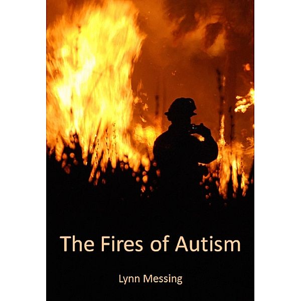 The Fires of Autism, Lynn Messing