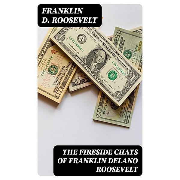 The Fireside Chats of Franklin Delano Roosevelt, Franklin D. Roosevelt
