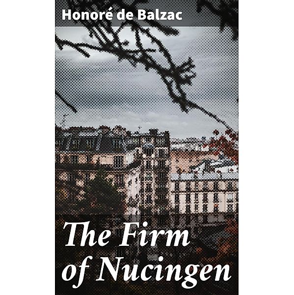 The Firm of Nucingen, Honoré de Balzac