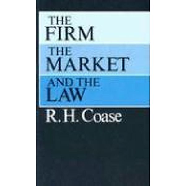 The Firm, the Market, and the Law, R. H. Coase, Ronald H. Coase