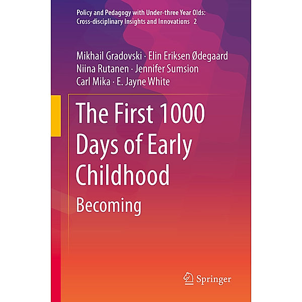 The First 1000 Days of Early Childhood, Mikhail Gradovski, Elin Eriksen Ødegaard, Niina Rutanen, Jennifer Sumsion, Carl Mika, E. Jayne White