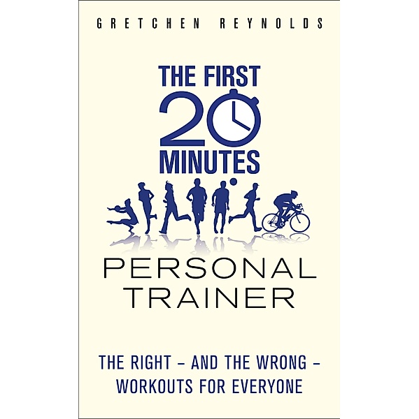 The First 20 Minutes Personal Trainer, Gretchen Reynolds