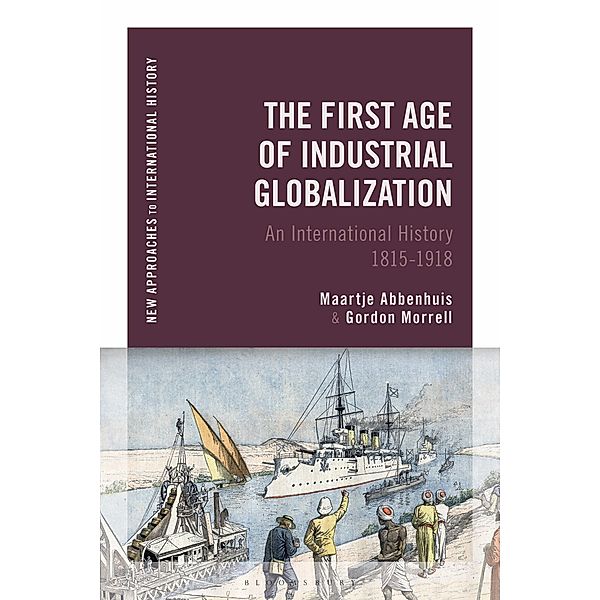 The First Age of Industrial Globalization, Maartje Abbenhuis, Gordon Morrell