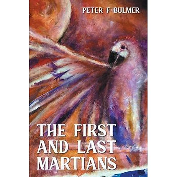 The First And Last Martians, Peter Bulmer