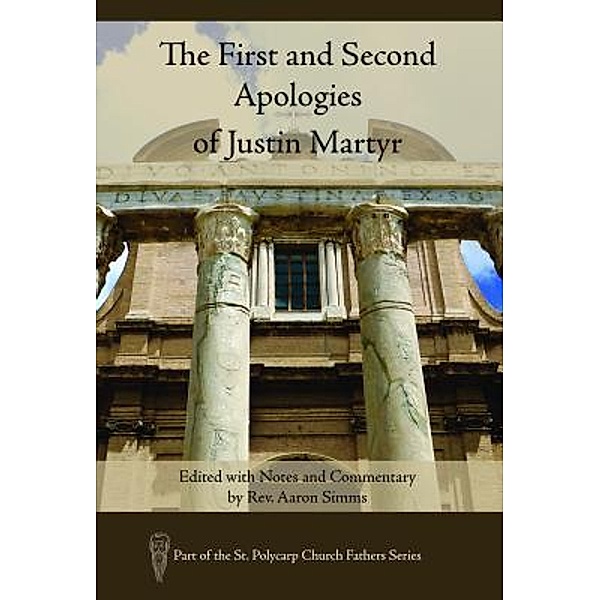 The First and Second Apologies of Justin Martyr / St. Polycarp Church Fathers Series