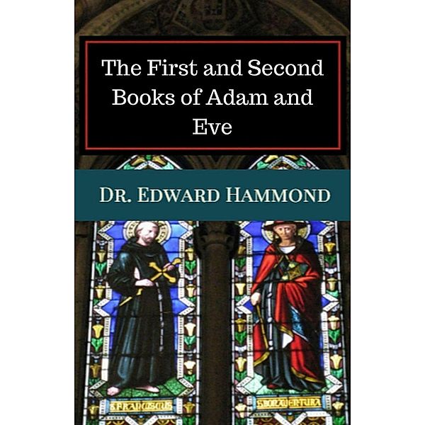 The First and Second Books of Adam and Eve, Edward Hammond