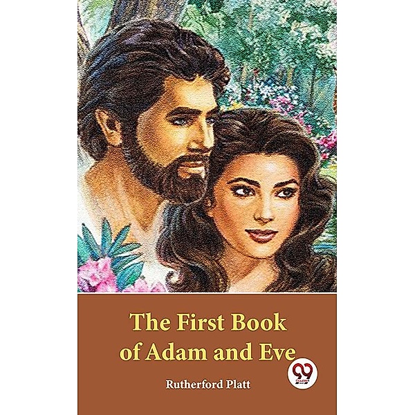 The First Book Of Adam And Eve, Rutherford Platt