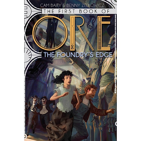 The First Book of Ore: The Foundry's Edge / The Books of Ore Bd.1, Benny Zelkowicz, Cam Baity
