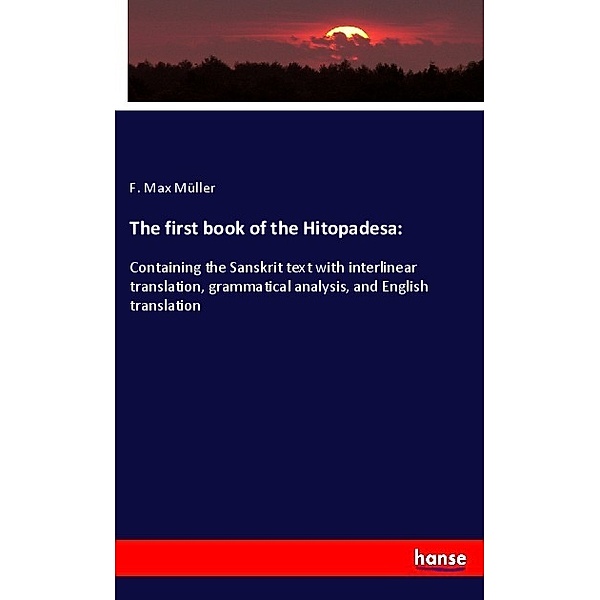 The first book of the Hitopadesa:, F. Max Müller