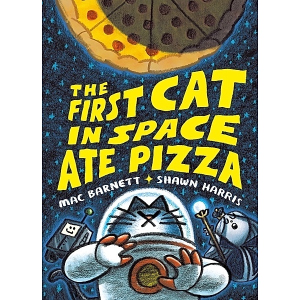The First Cat in Space Ate Pizza, Mac Barnett