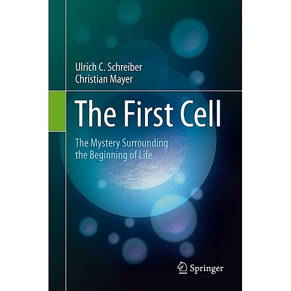 The First Cell, Ulrich C. Schreiber, Christian Mayer