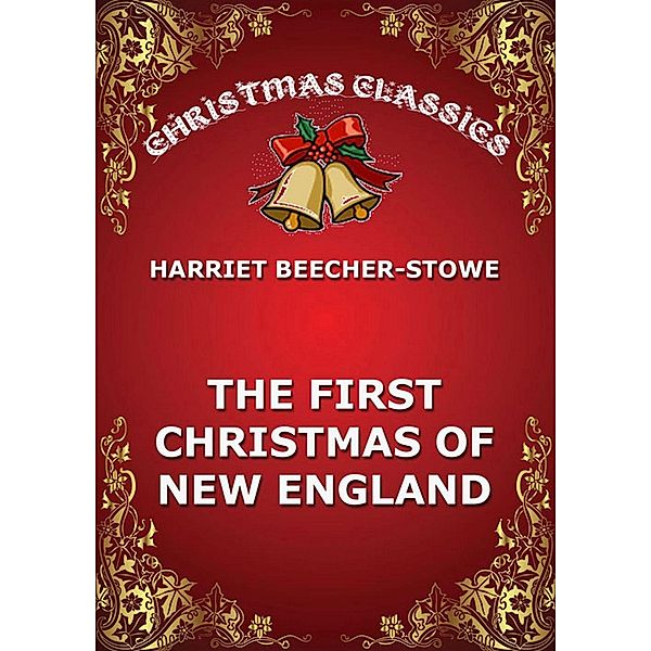 The First Christmas Of New England, Harriet Beecher-Stowe