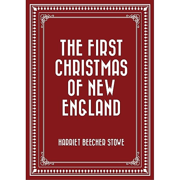 The First Christmas of New England, Harriet Beecher Stowe