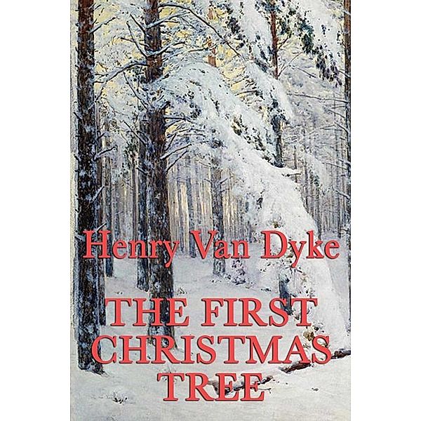 The First Christmas Tree, Henry Van Dyke