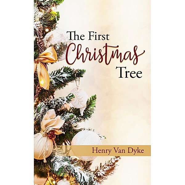 The First Christmas Tree, Henry van Dyke