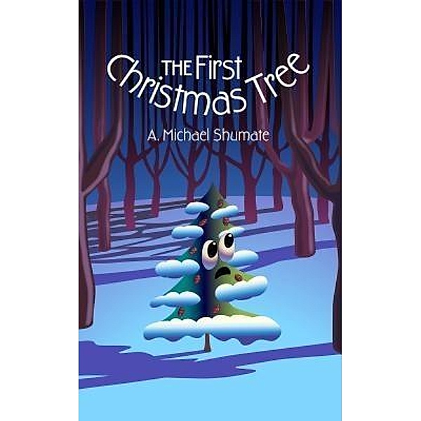 The First Christmas Tree / Elfstone Press, A. Michael Shumate
