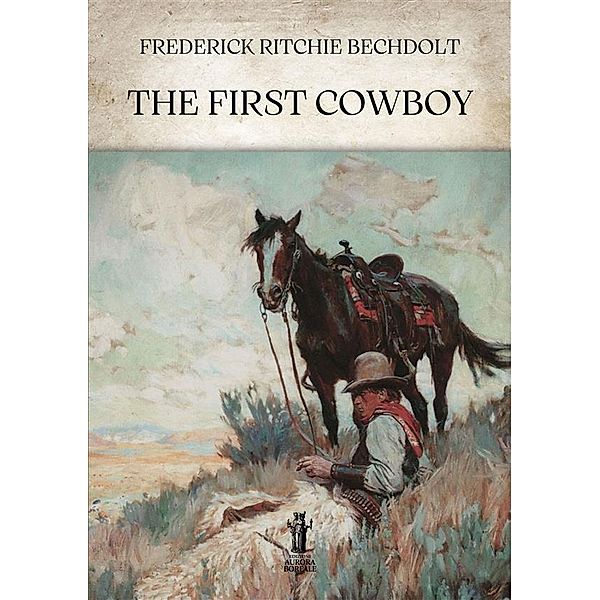 The First Cowboy, Frederick Ritchie Bechdolt