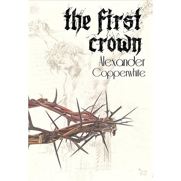 The First Crown, Alexander Copperwhite