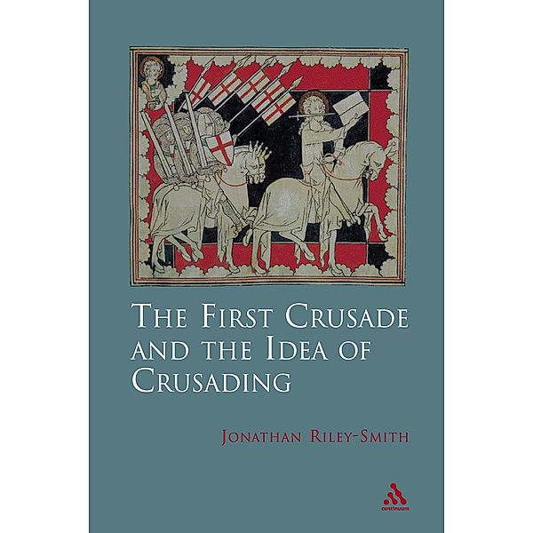 The First Crusade and Idea of Crusading, Jonathan Riley-Smith