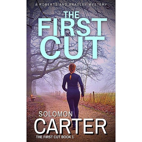 The First Cut  - A Roberts and Bradley Mystery (The First Cut series) / The First Cut series, Solomon Carter