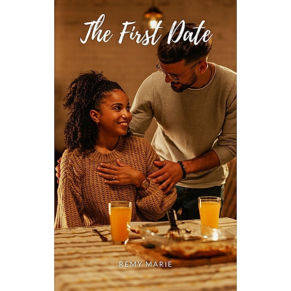 The First Date (Short & Sweet Interracial Romance) / Short & Sweet Interracial Romance, Remy Marie