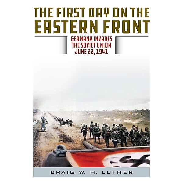 The First Day on the Eastern Front, Craig W. H. Luther