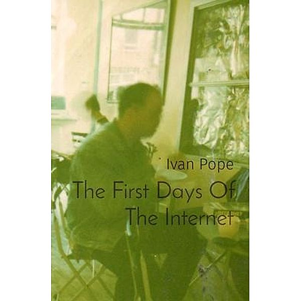 The First Days Of The Internet, Ivan Pope