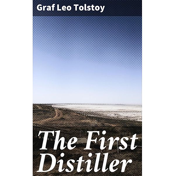 The First Distiller, Leo Graf Tolstoy
