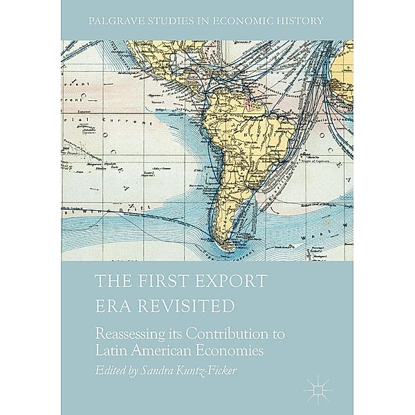 The First Export Era Revisited / Palgrave Studies in Economic History