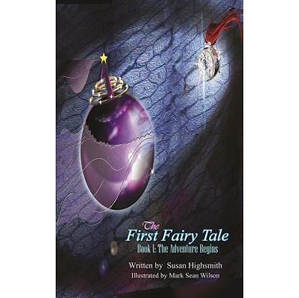 The First Fairy Tale / The First Fairy Tale Bd.1, Susan Highsmith