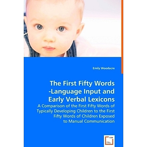 The First Fifty Words.Language Input and Early Verbal Lexicons; ., Emily Woodacre