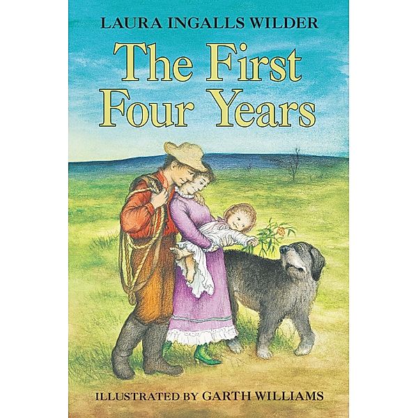 The First Four Years / Little House Bd.9, Laura Ingalls Wilder