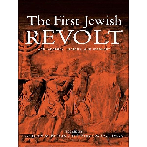 The First Jewish Revolt, Andrea M. Berlin, J. Andrew Overman