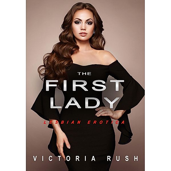 The First Lady: Lesbian Erotica / Lesbian Erotica, Victoria Rush