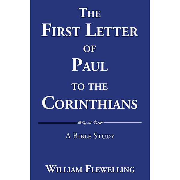 The First Letter of Paul to the Corinthians, William Flewelling